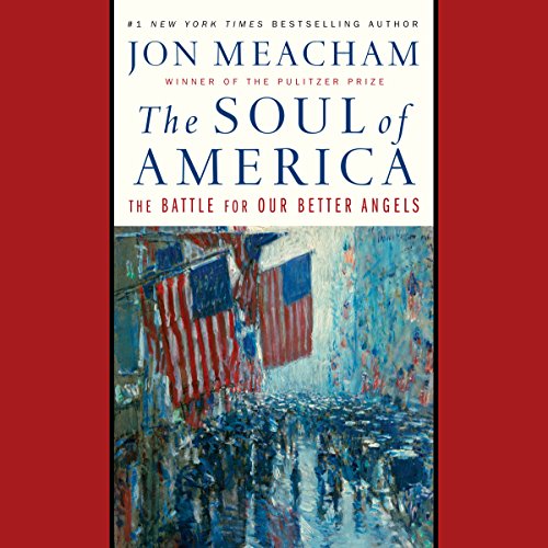 The Soul of America: The Battle for Our Better Angels by John Meacham.