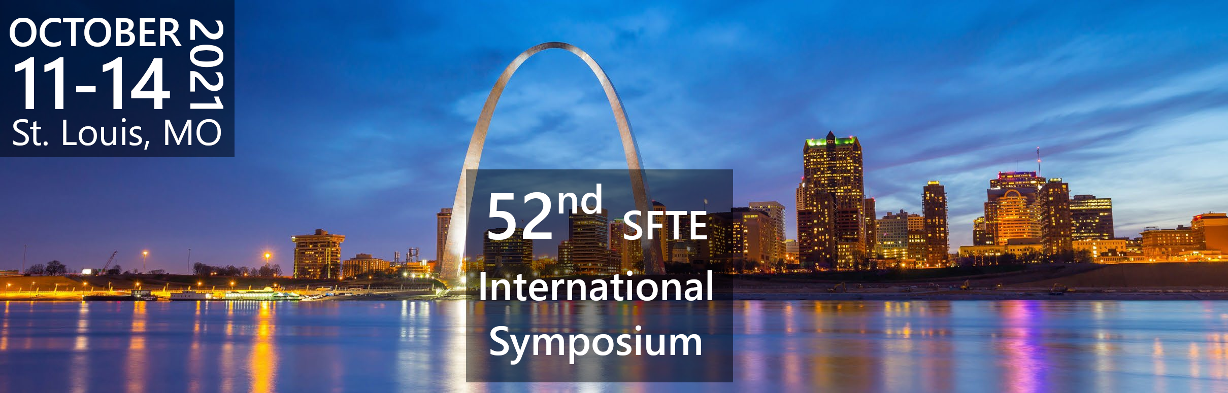 52nd SFTE International Symposium - October 11-14, 2021 - St. Louis, MO